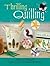 Thrilling Quilling: The Ultimate Quiller's Sourcebook by Elizabeth Moad (26-Feb-2009) Paperback