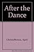 After the Dance by April Christofferson (1994-08-01)
