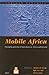 Mobile Africa: Changing Patterns of Movement in Africa and beyond (African Dynamics) (2001-11-07)