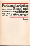 Parlamentarisches Ritual und politische Alternativen (German Edition)
