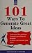 101 Ways to Generate Great ...