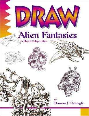 [(Draw! Alien Fantasies )] [Author: Damon J Reinagle] [Sep-2000]