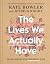 The Lives We Actually Have