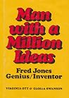 Man With a Million Ideas: Fred Jones, Genius/Inventor Man With a Million Ideas: Fred Jones, Genius/Inventor