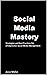 Social Media Mastery: Strat...