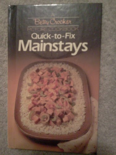 Quick to Fix Mainstays (Betty Crocker Picture Cookbook)