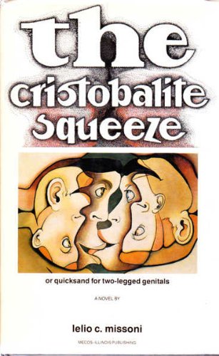 The Cristobalite Squeeze or quicksand for the two-legged genitals (Hardcover)