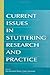 Current Issues in Stuttering Research and Practice (2006-06-05)