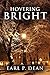 Hovering Bright by Dean, Earl P. (2010) Paperback