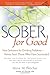Sober for Good: New Solutions for Drinking Problems -- Advice from Those Who Have Succeeded by Anne M. Fletcher M.S. R.D.(2002-04-17)