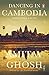 NEW-Dancing in Cambodia and Other Essays by Amitav Ghosh