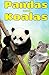 Pandas and Koalas: Facts, Information and Beautiful Pictures about Pandas and Koalas (Animal Books for Children) (Volume 2) by Francois Bissonnette (2015-04-14)