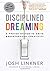 Disciplined Dreaming: A Proven System to Drive Breakthrough Creativity by Josh Linkner (2011-04-26)