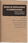 Issues in Psychiatric Classification: Science, Practice, and Social Policy