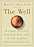The Well: The Epic History ...