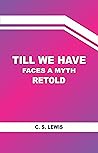 Till We Have Face...