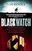 Black Watch: Liberating Europe and catching Himmler - my extraordinary WW2 with the Highland Division by Renouf, Dr. Tom (2012)
