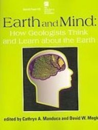 Earth and Mind: How Geologists Think and Learn About the Earth (Geological Society of America Special Paper)