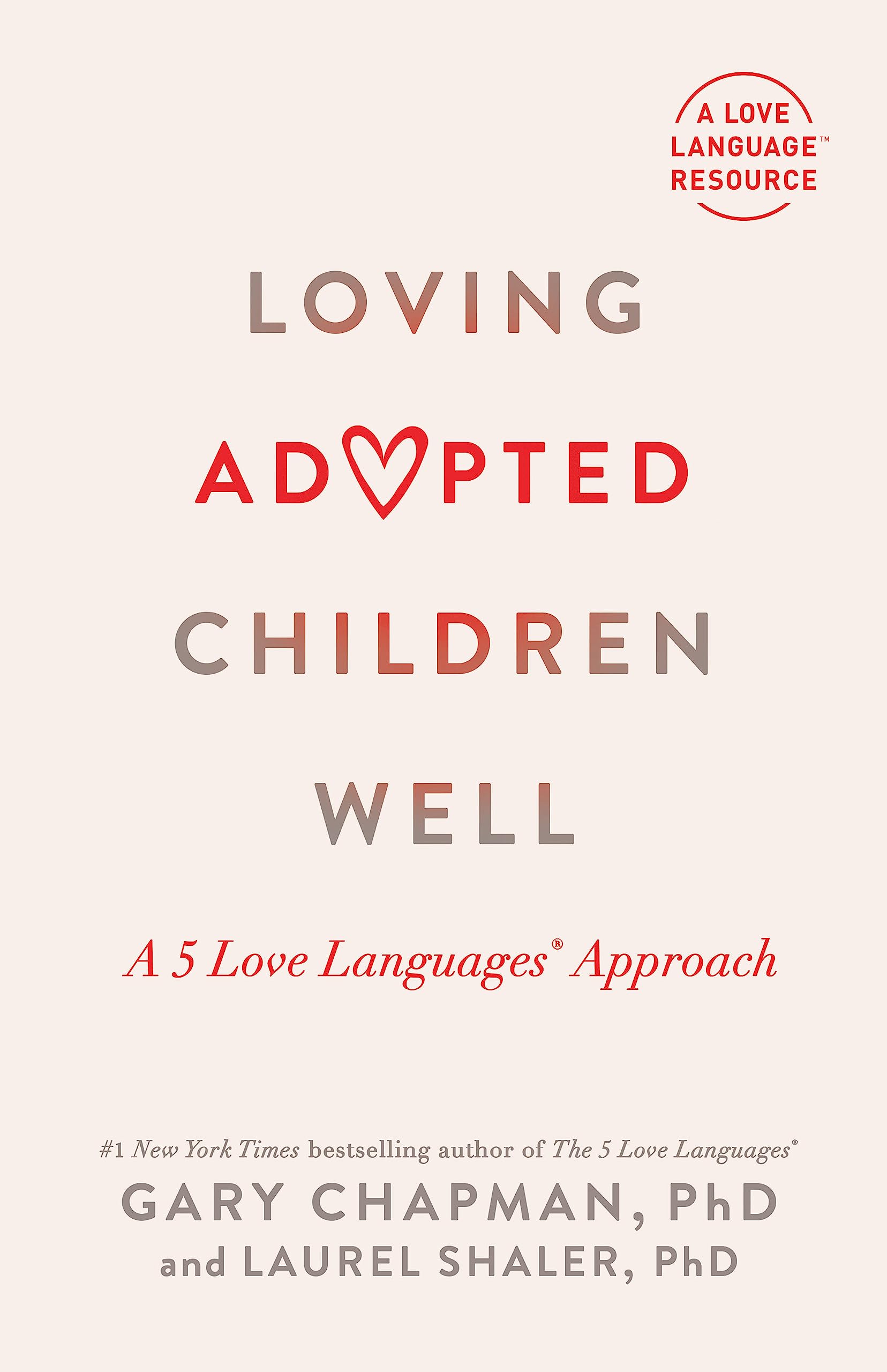 Loving Adopted Children Well: A 5 Love Languages® Approach (Paperback)