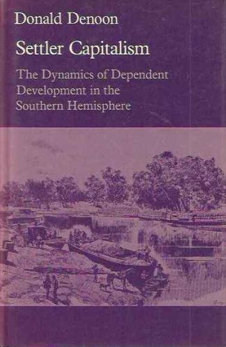 Settler Capitalism: The Dynamics of Dependent Development in the Southern Hemisphere (Hardcover)