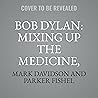 Bob Dylan: Mixing Up the Medicine, Vol. 4: 1967-1973: Everybody's Song