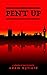 PENT UP by adam byfield