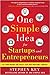One Simple Idea for Startups and Entrepreneurs: Live Your Dreams and Create Your Own Profitable Company
