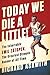 Today We Die a Little!: The Inimitable Emil Z??topek, the Greatest Olympic Runner of All Time by Richard Askwith (2016-05-24)