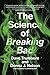 NEW-THE SCIENCE OF BREAKING...