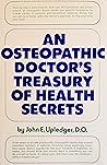 An osteopathic doctor's treasury of health secrets An osteopathic doctor's treasury of health secrets