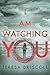 I Am Watching You