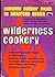 Wilderness Cookery Cookbook...