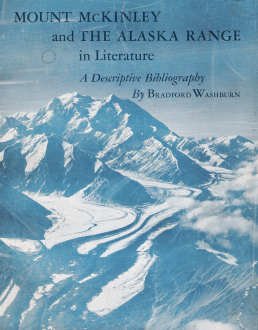Mount McKinley and the Alaska Range in literature;: A descriptive bibliography (Unknown Binding)