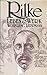 Rilke: Sein Leben, seine We...