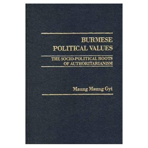 Burmese Political Values: The Socio-Political Roots of Authoritarianism (Hardcover)