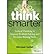[Think Smarter: Critical Thinking to Improve Problem-Solving and Decision-Making Skills] [By: Michael Kallet] [April, 2014]