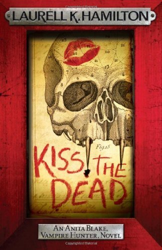 Kiss the Dead (Anita Black Vampire Hunter 21) by K. Hamilton, Laurell (2012) Paperback