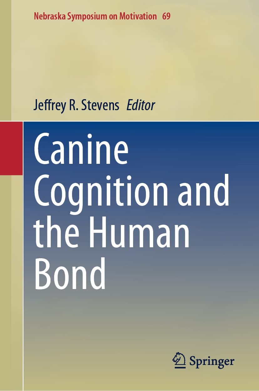 Canine Cognition and the Human Bond (Nebraska Symposium on Motivation Book 69)