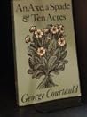An Axe, a Spade, and Ten Acres by George Courtauld