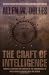 By Allen W. Dulles - The Craft of Intelligence: America's Legendary Spy Master on the Fundamentals of Intelligence Gathering in the Free World
