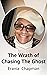 The Wrath of Chasing The Ghost by Erania Chapman
