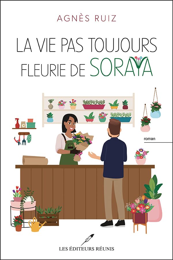La vie pas toujours fleurie de Soraya (French Edition)