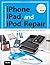 The Unauthorized Guide to iPhone, iPad, and iPod Repair: A Diy Guide to Extending the Life of Your idevices! by Timothy L. Warner (14-May-2013) Paperback