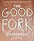 The Good Fork Cookbook by Sohui Kim (2016-11-01)