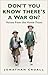 Don't You Know There's a War On?: Voices from the Home Front by Jonathan Croall (2006-04-30)