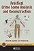 Practical Crime Scene Analysis and Reconstruction (Practical Aspects of Criminal and Forensic Investigations) 1st edition by Gardner, Ross M., Bevel, Tom (2009) Hardcover