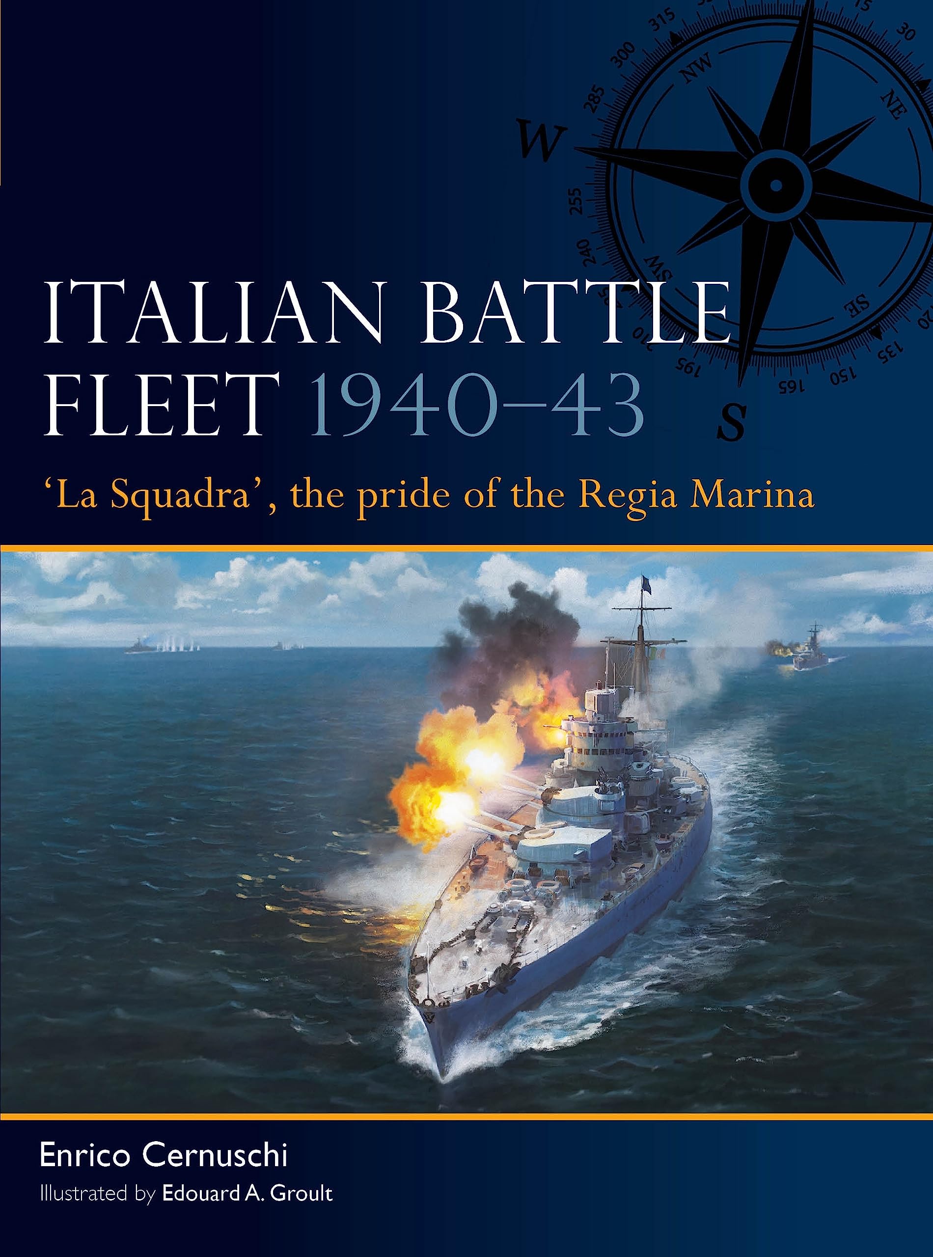 Italian Battle Fleet 1940–43: 'La Squadra', the Pride of the Regia Marina (Osprey Fleet #6)