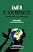 Earth is Our Business: Changing the Rules of the Game by Higgins, Polly (2011) Paperback