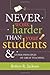 Never Work Harder Than Your Students and Other Principles of Great Teaching
