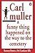 A Funny Thing Happened on the Way to the Cemetery by Carl Muller (2000-10-14) Paperback